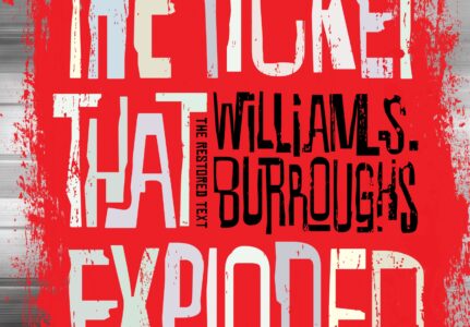Exploring “The Ticket That Exploded”: A William S. Burroughs Masterpiece
